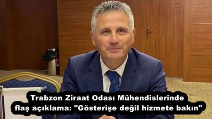 Trabzon Ziraat Odası Mühendislerinde flaş açıklama: “Gösterişe değil hizmete bakın”