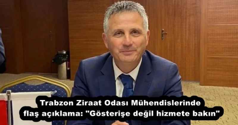 Trabzon Ziraat Odası Mühendislerinde flaş açıklama: "Gösterişe değil hizmete bakın"