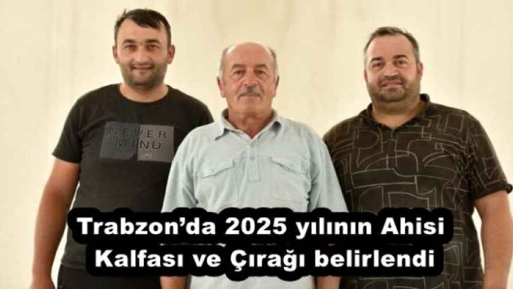 Trabzon’da 2025 yılının Ahisi, Kalfası ve Çırağı belirlendi