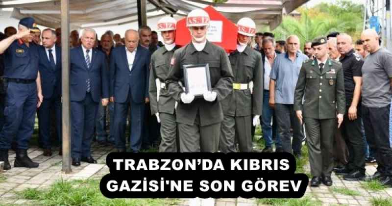 TRABZON’DA KIBRIS GAZİSİ'NE SON GÖREV