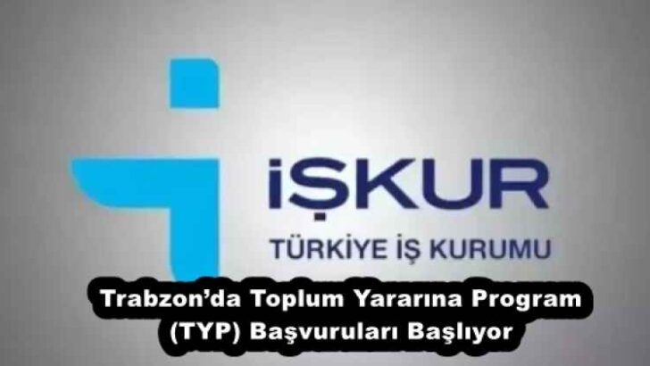 Trabzon’da Toplum Yararına Program (TYP) Başvuruları Başlıyor