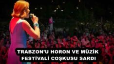 TRABZON’U HORON VE MÜZİK FESTİVALİ COŞKUSU SARDI
