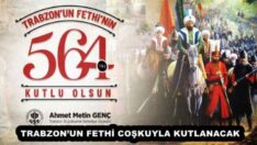 TRABZON’UN FETHİ COŞKUYLA KUTLANACAK