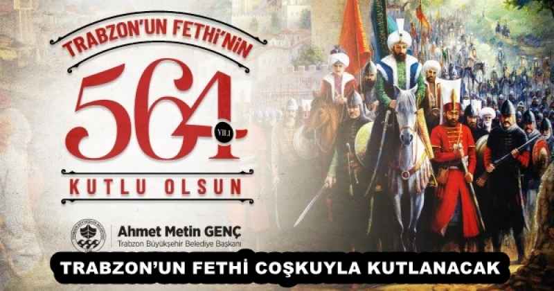 TRABZON’UN FETHİ COŞKUYLA KUTLANACAK
