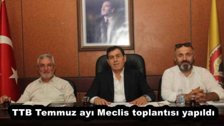 TTB Temmuz ayı Meclis toplantısı yapıldı