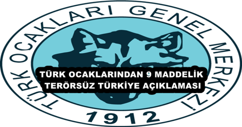 TÜRK OCAKLARINDAN 9 MADDELİK TERÖRSÜZ TÜRKİYE AÇIKLAMASI