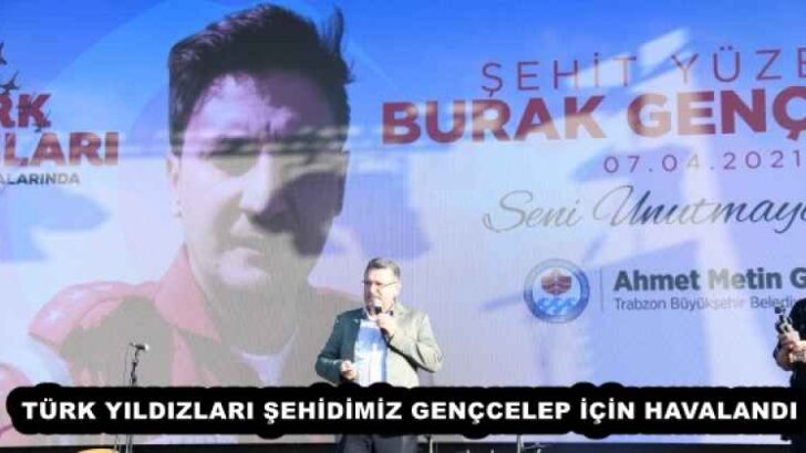 TÜRK YILDIZLARI ŞEHİDİMİZ GENÇCELEP İÇİN HAVALANDI