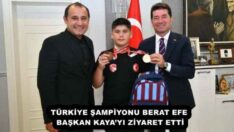 TÜRKİYE ŞAMPİYONU BERAT EFE, BAŞKAN KAYA’YI ZİYARET ETTİ