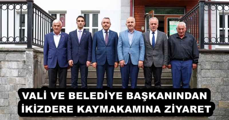 VALİ VE BELEDİYE BAŞKANINDAN İKİZDERE KAYMAKAMINA ZİYARET