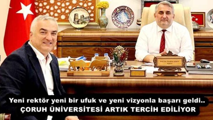 Yeni rektör yeni bir ufuk ve yeni vizyonla başarı geldi.. ÇORUH ÜNİVERSİTESİ ARTIK TERCİH EDİLİYOR