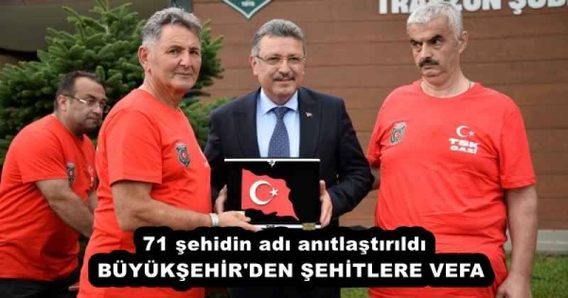 71 şehidin adı anıtlaştırıldı  BÜYÜKŞEHİR'DEN ŞEHİTLERE VEFA