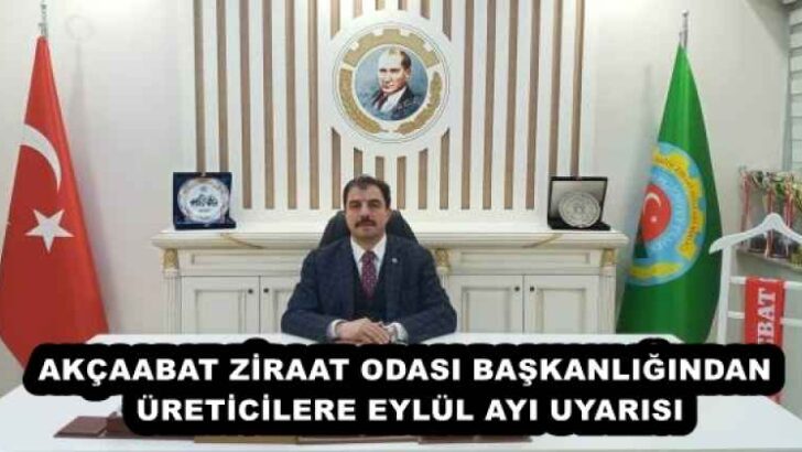 AKÇAABAT ZİRAAT ODASI BAŞKANLIĞINDAN ÜRETİCİLERE EYLÜL AYI UYARISI