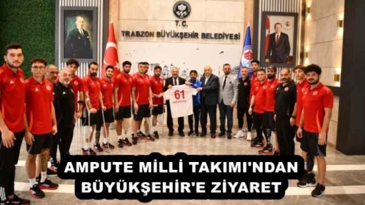 AMPUTE MİLLİ TAKIMI’NDAN BÜYÜKŞEHİR’E ZİYARET