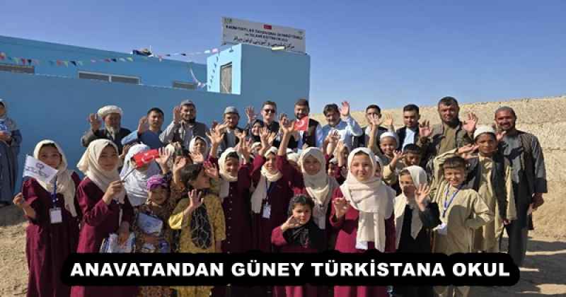 ANAVATANDAN GÜNEY TÜRKİSTANA OKUL