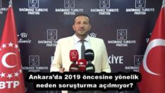 Ankara’da 2019 öncesine yönelik neden soruşturma açılmıyor?
