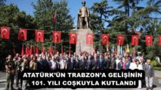 ATATÜRK’ÜN TRABZON’A GELİŞİNİN 101. YILI COŞKUYLA KUTLANDI