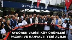 AYGÖREN VADİSİ KÖY ÜRÜNLERİ PAZARI VE KAHVALTI YERİ AÇILDI