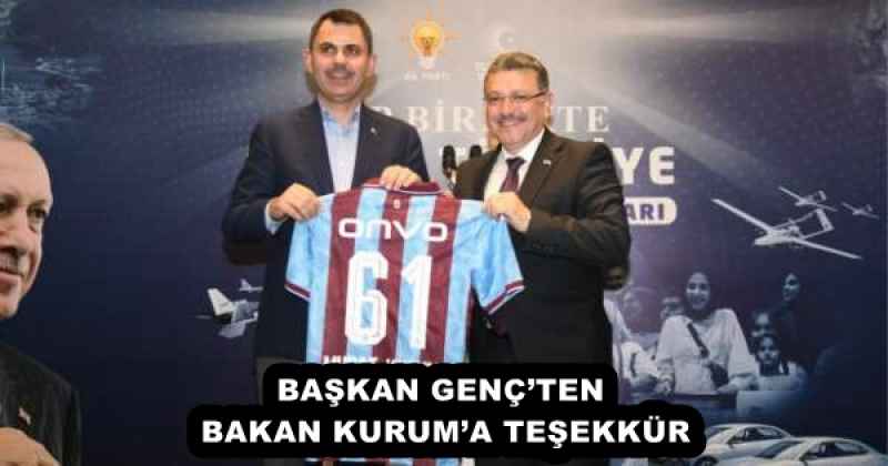BAŞKAN GENÇ’TEN BAKAN KURUM’A TEŞEKKÜR