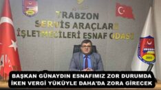 BAŞKAN GÜNAYDIN ESNAFIMIZ ZOR DURUMDA İKEN VERGİ YÜKÜYLE DAHA’DA ZORA GİRECEK