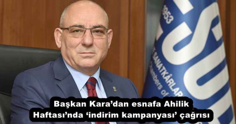 Başkan Kara’dan esnafa Ahilik Haftası’nda ‘indirim kampanyası’ çağrısı