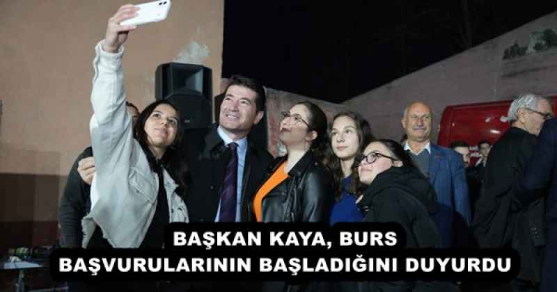 BAŞKAN KAYA, BURS BAŞVURULARININ BAŞLADIĞINI DUYURDU