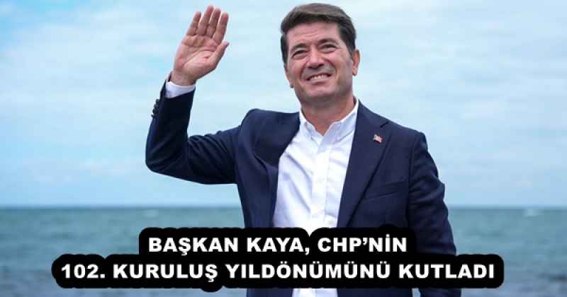 baskan_kaya_chpnin_102_kurulus_yildonumunu_kutladi_h54581_ad5fc BAŞKAN KAYA, CHP’NİN 102. KURULUŞ YILDÖNÜMÜNÜ KUTLADI