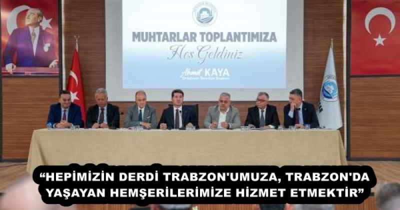 BAŞKAN KAYA, MUHTARLARLA BİR ARAYA GELDİ