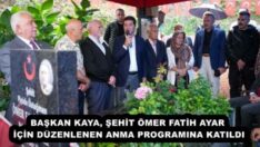 BAŞKAN KAYA, ŞEHİT ÖMER FATİH AYAR İÇİN DÜZENLENEN ANMA PROGRAMINA KATILDI