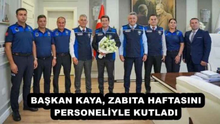 BAŞKAN KAYA, ZABITA HAFTASINI PERSONELİYLE KUTLADI