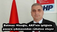 Batmaz: Hisoğlu, AKP’nin ipliğinin pazara çıkmasından rahatsız oluyor