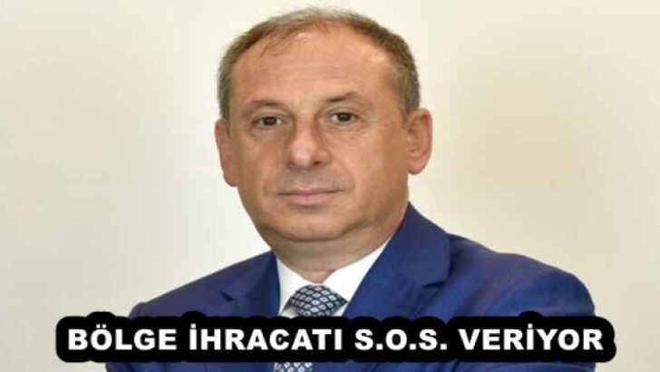 BÖLGE İHRACATI S.O.S. VERİYOR