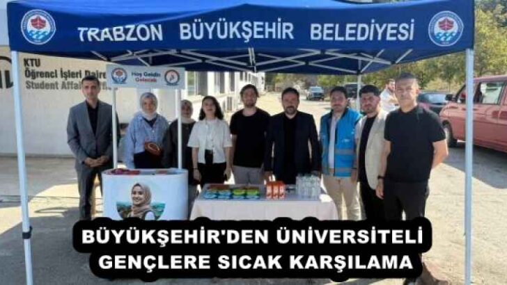 BÜYÜKŞEHİR’DEN ÜNİVERSİTELİ GENÇLERE SICAK KARŞILAMA