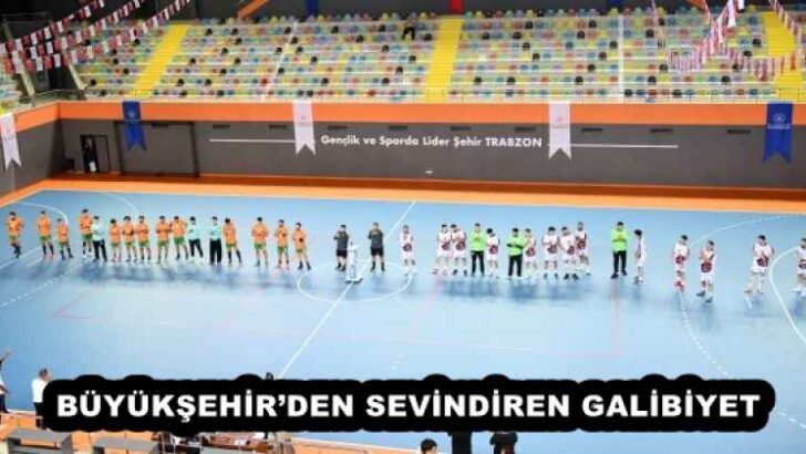 BÜYÜKŞEHİR’DEN SEVİNDİREN GALİBİYET