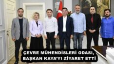 ÇEVRE MÜHENDİSLERİ ODASI, BAŞKAN KAYA’YI ZİYARET ETTİ