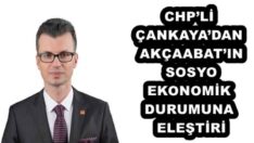 CHP’Lİ ÇANKAYA’DAN AKÇAABAT’IN SOSYO-EKONOMİK DURUMUNA ELEŞTİRİ