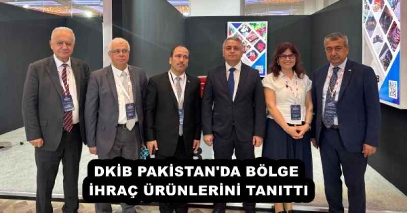 DKİB PAKİSTAN'DA BÖLGE İHRAÇ ÜRÜNLERİNİ TANITTI