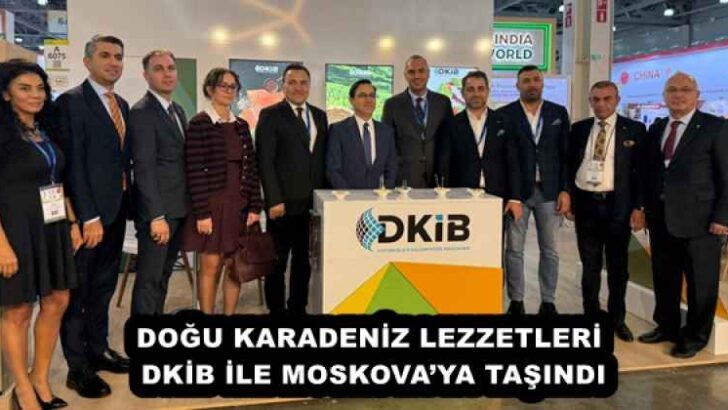 DOĞU KARADENİZ LEZZETLERİ DKİB İLE MOSKOVA’YA TAŞINDI