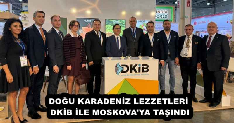 DOĞU KARADENİZ LEZZETLERİ DKİB İLE MOSKOVA’YA TAŞINDI