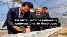 ‘EN MUTLU KÖY’ ORTAHİSAR’IN TARIMSAL ÜRETİM ÜSSÜ OLDU