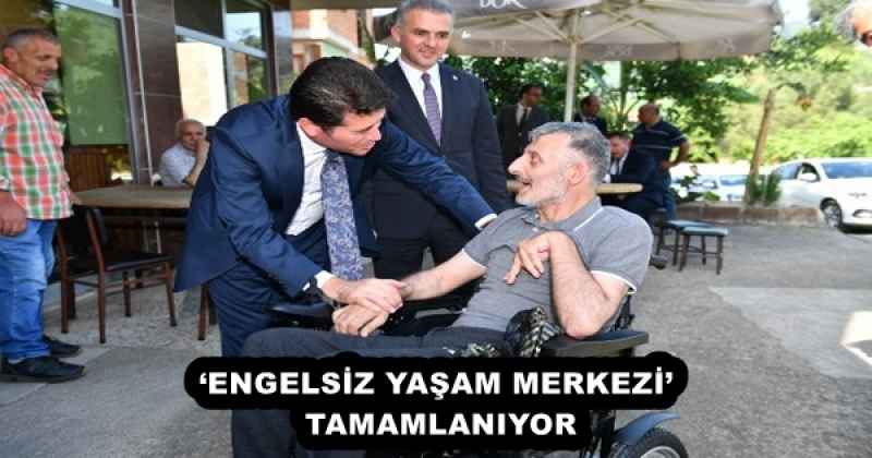 ‘ENGELSİZ YAŞAM MERKEZİ’ TAMAMLANIYOR