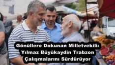 Gönüllere Dokunan Milletvekili: Yılmaz Büyükaydin Trabzon Çalışmalarını Sürdürüyor