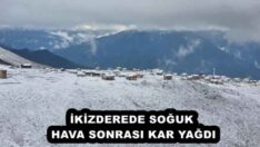 İKİZDEREDE SOĞUK HAVA SONRASI KAR YAĞDI