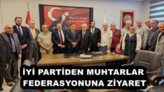 İYİ PARTİDEN MUHTARLAR FEDERASYONUNA ZİYARET