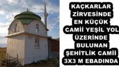 KAÇKARLAR ZİRVESİNDE EN KÜÇÜK CAMİİ YEŞİLYOLÜZERİNDE BULUNAN ŞEHİTLİK CAMİİ 3X3 M EBADINDA
