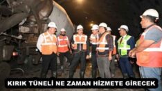 KIRIK TÜNELİ NE ZAMAN HİZMETE GİRECEK