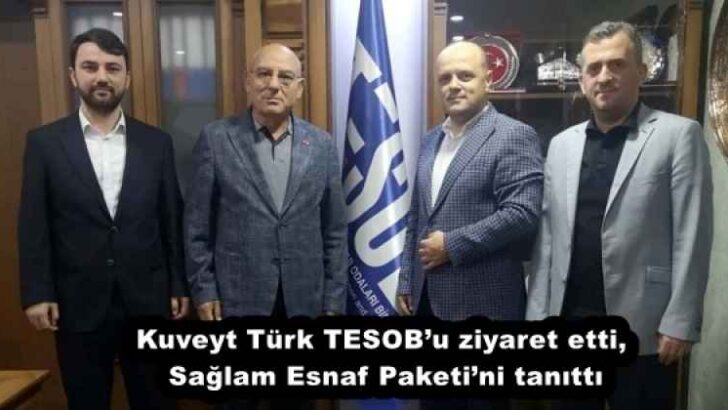Kuveyt Türk TESOB’u ziyaret etti, Sağlam Esnaf Paketi’ni tanıttı