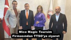 Mice Magic Toursim Firmasından TTSO’ya ziyaret