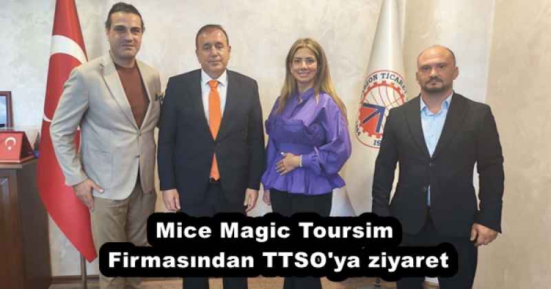 Mice Magic Toursim Firmasından TTSO'ya ziyaret