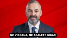 NE VİCDANA, NE ADALETE SIĞAR