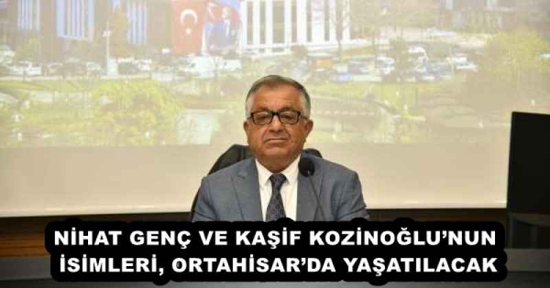 nihat_genc_ve_kasif_kozinoglunun_isimleri_ortahisarda_yasatilacak_h54503_a466c NİHAT GENÇ VE KAŞİF KOZİNOĞLU’NUN İSİMLERİ, ORTAHİSAR’DA YAŞATILACAK